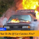 What To Do If Car Catches Fire?