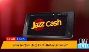 How to Open JazzCash Mobile Account?