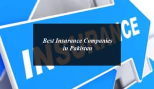 Best Insurance Companies in Pakistan