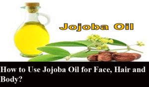 How to Use Jojoba Oil for Face, Hair and Body?