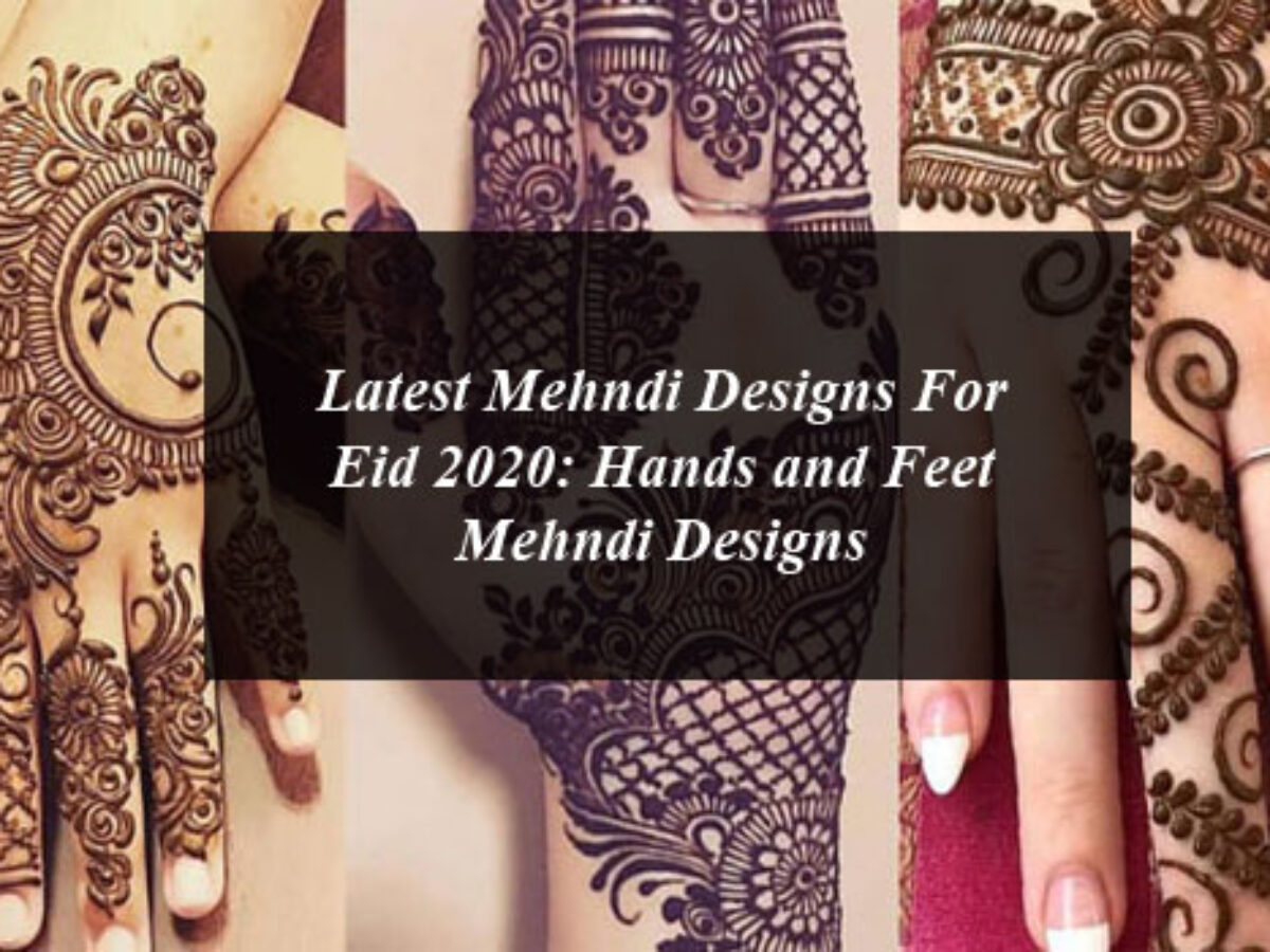 Latest Mehndi Designs For Eid 21 Hands And Feet Mehndi Designs