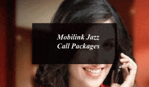 Mobilink Jazz Call Packages: Daily, Weekly and Monthly