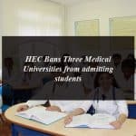 HEC Bans Three Medical Universities from admitting students