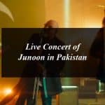 Get Ready for Live Concert of Junoon in Pakistan after 13 Years