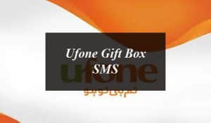 Here’s How You Can Give Ufone Gift Box SMS To Your Friends and Family