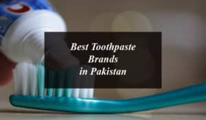 4 Best Toothpaste Brands in Pakistan