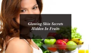 Glowing Skin Secrets Hidden In Fruits