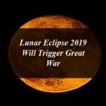 Lunar Eclipse 2019 Will Trigger Great War Whose Winner Will be Israel