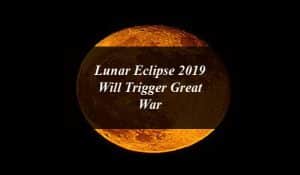 Lunar Eclipse 2019 Will Trigger Great War Whose Winner Will be Israel