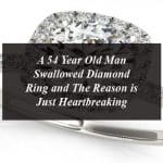 A 54 Year Old Man Swallowed Diamond Ring and The Reason is Just Heartbreaking