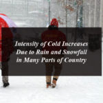 Intensity of Cold Increases Due to Rain and Snowfall in Many Parts of Country