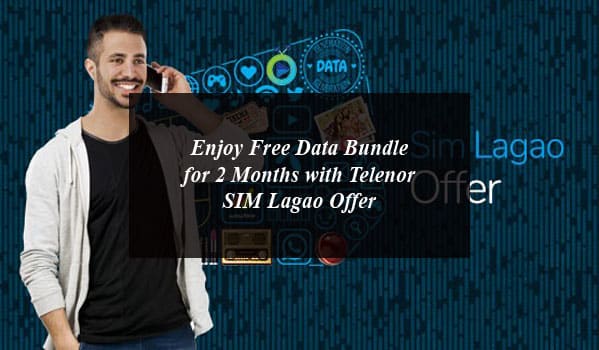 Enjoy Free Data Bundle for 2 Months with Telenor SIM Lagao Offer