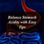 Balance Stomach Acidity with Easy Tips