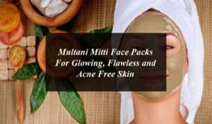 Multani Mitti Face Packs For Glowing, Flawless and Acne Free Skin