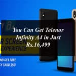 You Can Get Telenor Infinity A4 in Just Rs.16,499