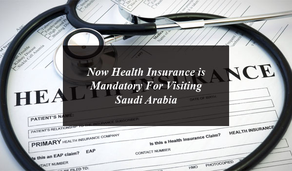 Now Health Insurance is Mandatory For Visiting Saudi Arabia
