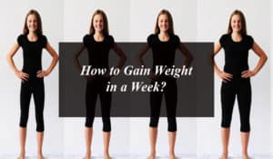 How to Gain Weight in a Week?