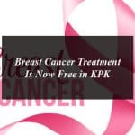 Breast Cancer Treatment Is Now Free in KPK