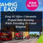 Zong 4G Offers Unbeatable Prepaid Data Roaming While Travelling To United Kingdom