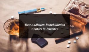 Best Addiction Rehabilitation Centers in Pakistan