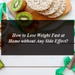 How to Lose Weight Fast At Home without Any Side Effect?