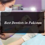 Best Dentists in Pakistan