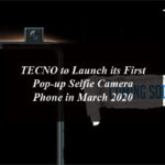 TECNO to Launch its First Pop up Selfie Camera Phone in March 2020