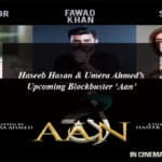 Haseeb Hasan & Umera Ahmed’s Upcoming Blockbuster ‘Aan’