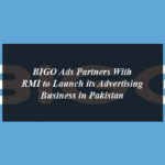 BIGO Ads Partners With RMI to Launch its Advertising Business in Pakistan