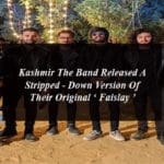 Kashmir The Band Released A Stripped - Down Version Of Their Original ‘ Faislay ’