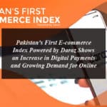 Pakistan's First E-commerce Index Powered by Daraz Shows an Increase in Digital Payments and Growing Demand for Online Shopping