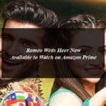 Romeo Weds Heer Now Available to Watch on Amazon Prime