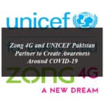 Zong 4G and UNICEF Pakistan Partner to Create Awareness Around COVID-19