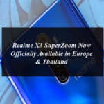 Realme X3 SuperZoom Now Officially Available in Europe & Thailand