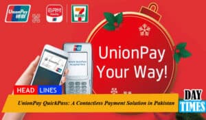 UnionPay QuickPass: A Contactless Payment Solution in Pakistan