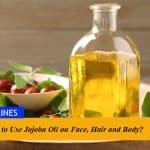 How to Use Jojoba Oil On Face, Hair and Body?