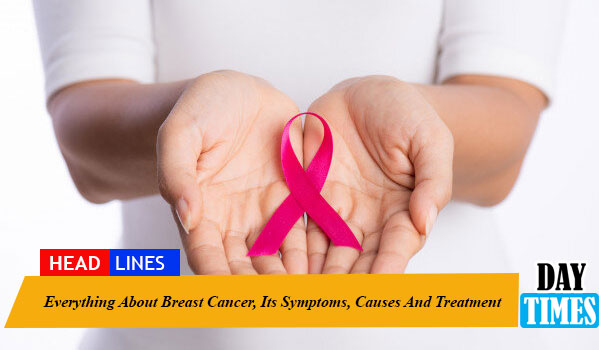 Everything About Breast Cancer, ITs Symptoms, Causes And Treatment