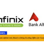 Infinix and Bank Alfalah Join Hands to Bring Exciting Offers for Customers