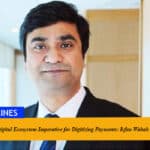 Collaborative Digital Ecosystem Imperative for Digitizing Payments: Irfan Wahab Khan