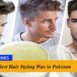 7 Best Hair Styling Wax in Pakistan