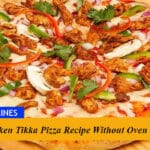 Chicken Tikka Pizza Recipe Without Oven