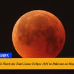 Total Lunar Eclipse 2021 in Pakistan on May 26