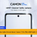 TECNO Launches Selfie-Portrait Master Camon 17 Pro With 48MP Selfie Camera