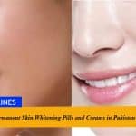 Best Permanent Skin Whitening Pills and Creams in Pakistan