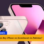 How to Buy iPhone on Installments in Pakistan?