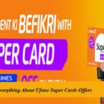 Everything About Ufone Super Cards Offers