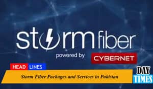 Storm Fiber Packages and Services in Pakistan (2022 latest updates)