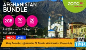 Zong Launches Afghanistan IR Bundle with Seamless Connectivity