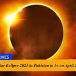 Total Solar Eclipse 2023 in Pakistan to be on April 20