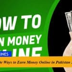 9 Legitimate Ways to Earn Money Online in Pakistan 2023